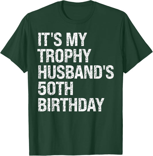 Bruh It's My Trophy Husband's 50th Birthday King OMG Funny T-Shirt - T-Shirt | Forest