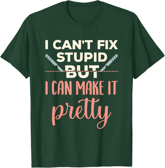 Funny Plastic Surgeon Cosmetic Surgery Fix Stupid T-Shirt - T-Shirt | Forest