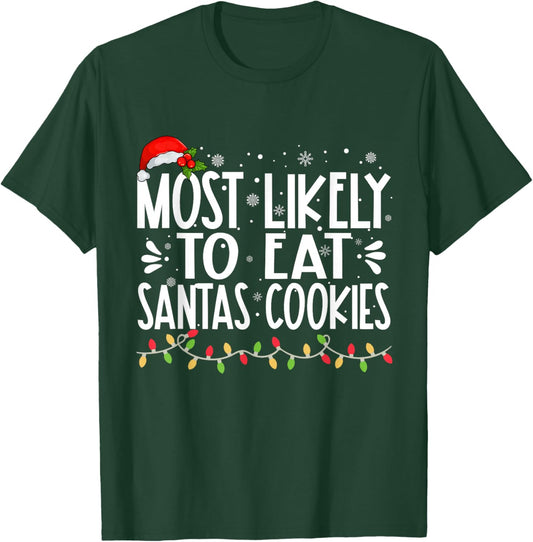 Most Likely To Eat Santas Cookies Funny Family Christmas T-Shirt - T-Shirt | Forest