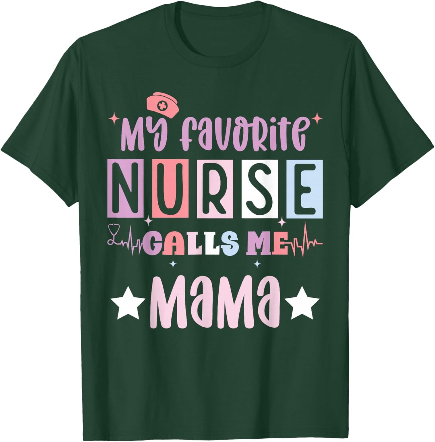 My favorite nurse calls me mama funny registered nurse mom T-Shirt - T-Shirt | Forest