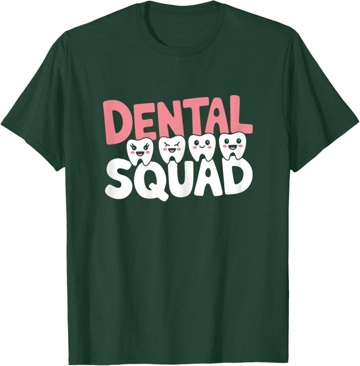 Dental Squad Dentist's Office Dental Assistant T-Shirt - T-Shirt | Forest