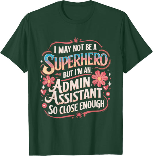 Not Be A Superhero Admin Assistants Administrative Assistant T-Shirt - T-Shirt | Forest