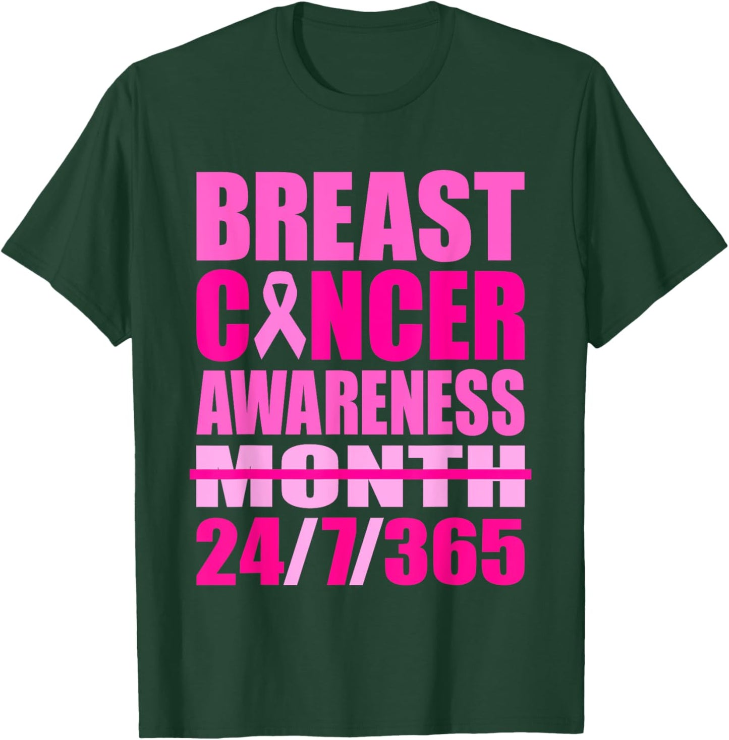 Breast Cancer Awareness 24 7 365 Days Pink Breast Cancer T-Shirt - T-Shirt | Forest