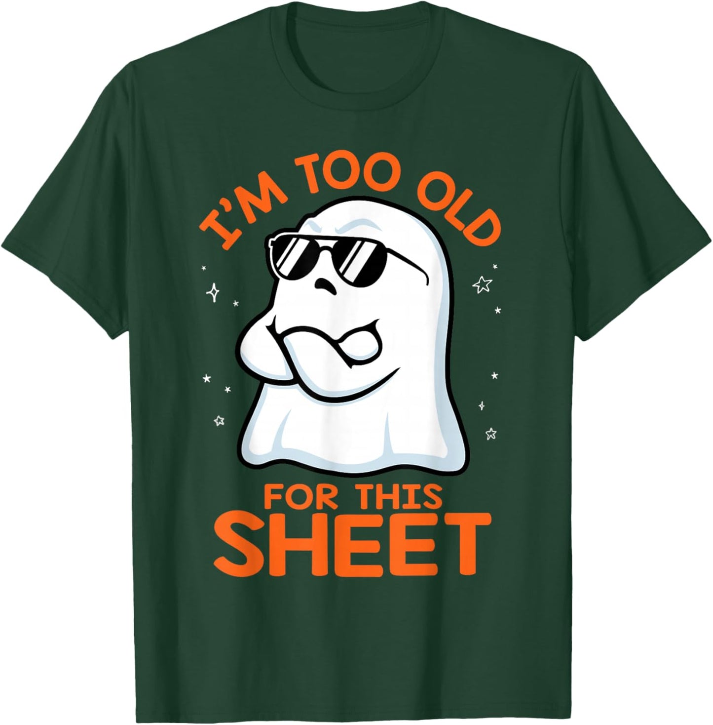 Birthday Ghost I'm Too Old for This Sheet Halloween Costume T-Shirt - T-Shirt | Forest