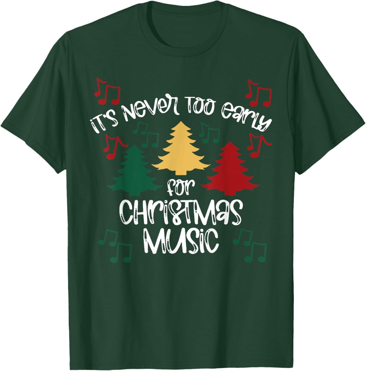It's Never Too Early For Christmas Music Teacher T-Shirt - T-Shirt | Forest