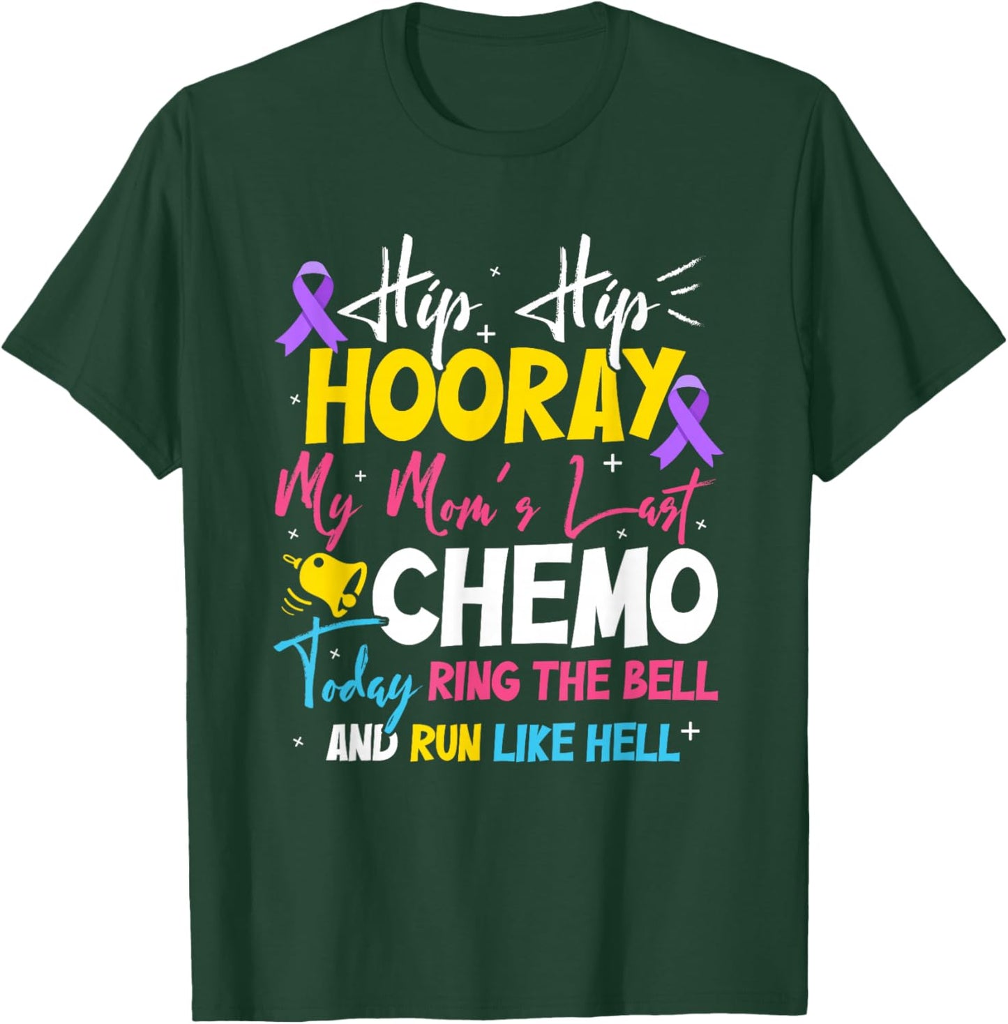 Hip Hip Hooray My Mom's Last Chemo Cancer Free T-Shirt - T-Shirt | Forest
