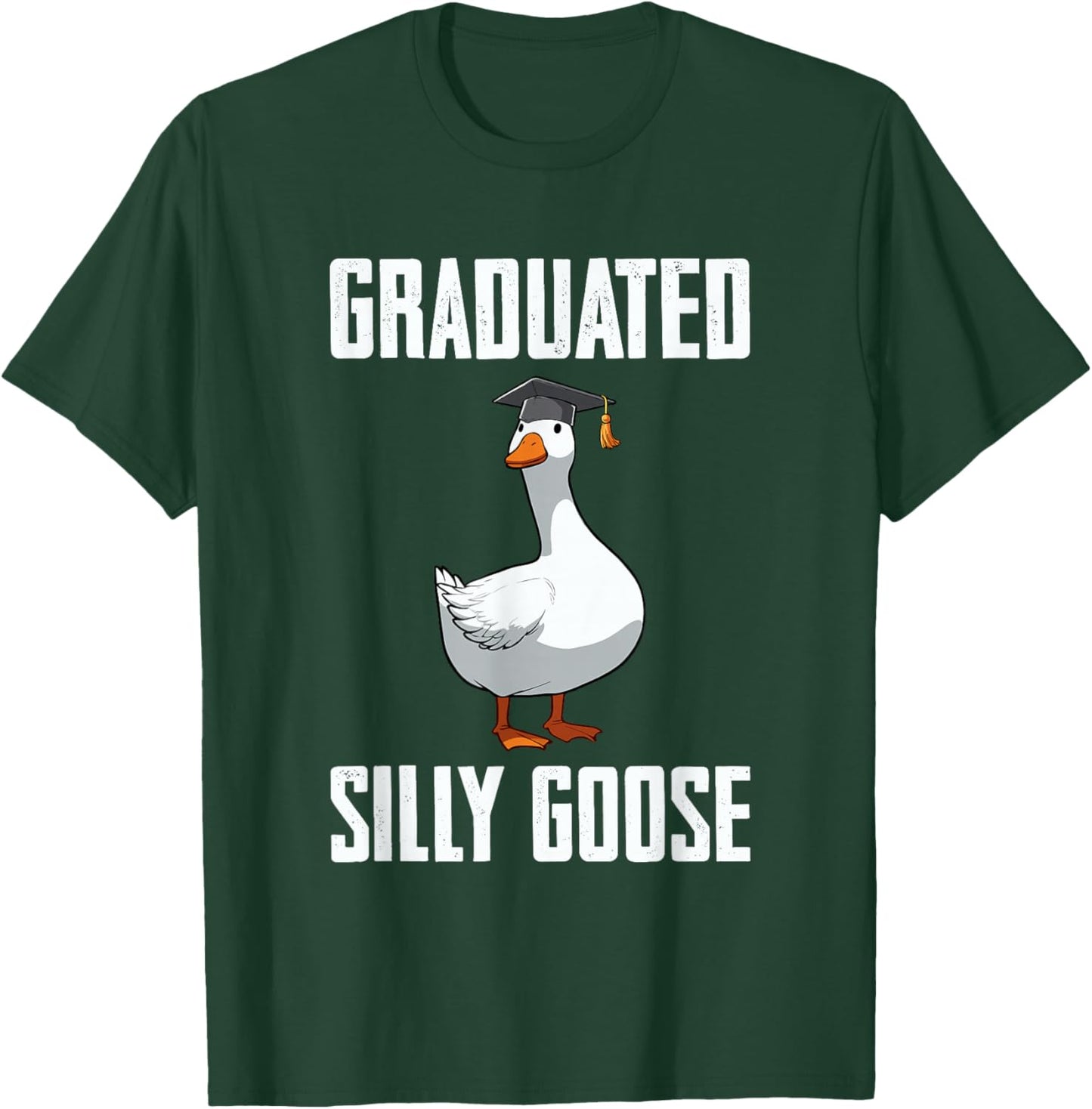 Graduated Silly Goose Student Funny Graduation 2026 Grad T-Shirt - T-Shirt | Forest