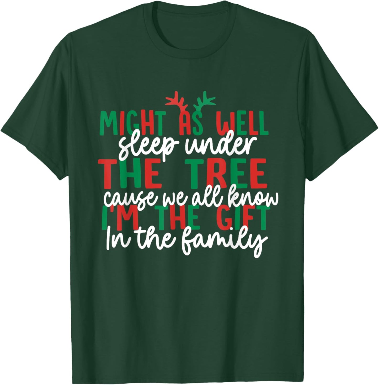 Might As Well Sleep Under The Tree Cause We All Know Xmas T-Shirt - T-Shirt | Forest