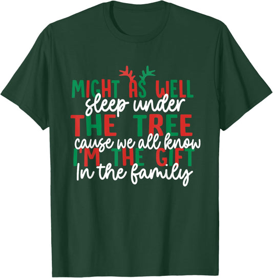 Might As Well Sleep Under The Tree Cause We All Know Xmas T-Shirt - T-Shirt | Forest