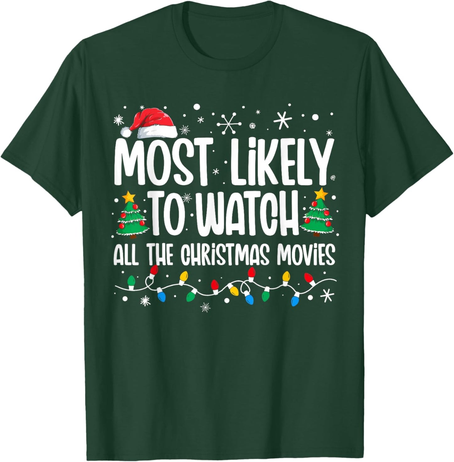 Most Likely Watch All the Christmas Movies Funny Xmas Family T-Shirt - T-Shirt | Forest