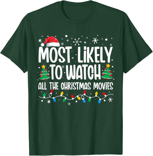 Most Likely Watch All the Christmas Movies Funny Xmas Family T-Shirt - T-Shirt | Forest