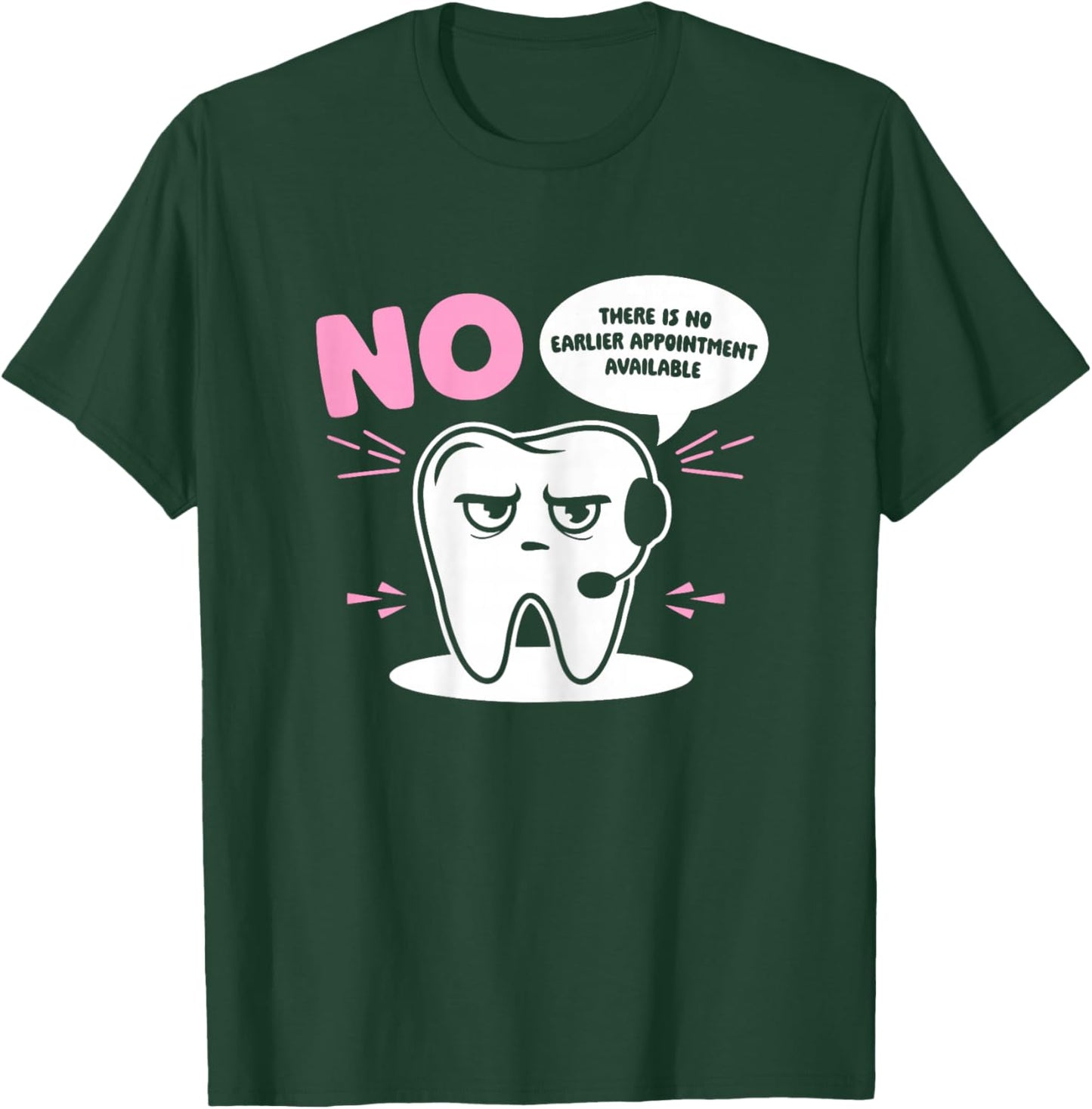 Dental Receptionist No Earlier Dentist's Office Reception T-Shirt - T-Shirt | Forest