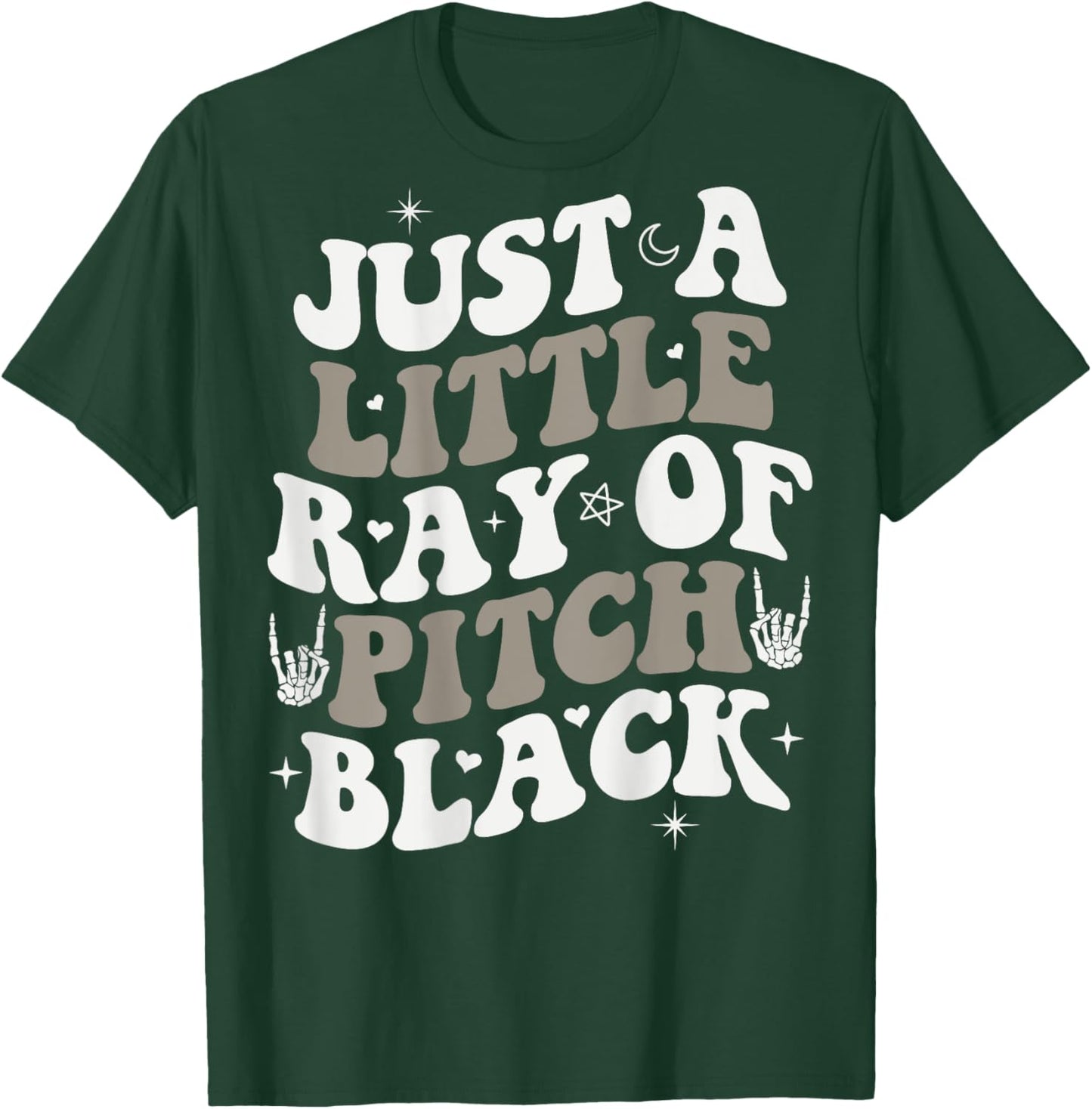 Just A Little Ray Of Pitch Black Goth Halloween ON BACK T-Shirt - T-Shirt | Forest