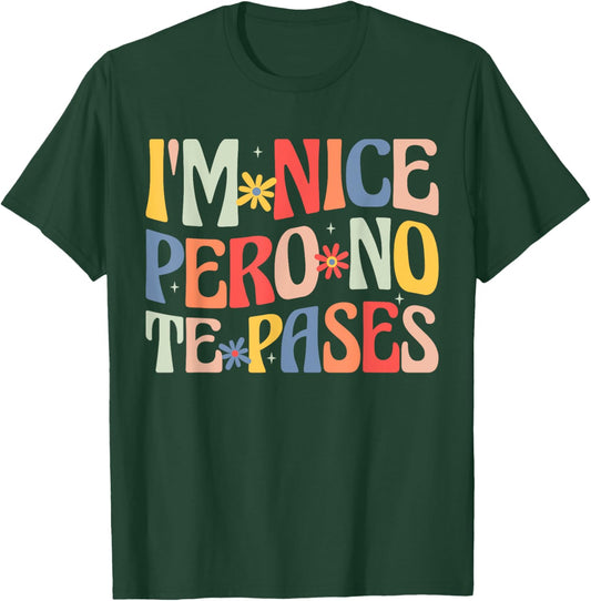 Groovy I'm Nice Pero No Te Pases Funny Saying Mexican Women T-Shirt - T-Shirt | Forest