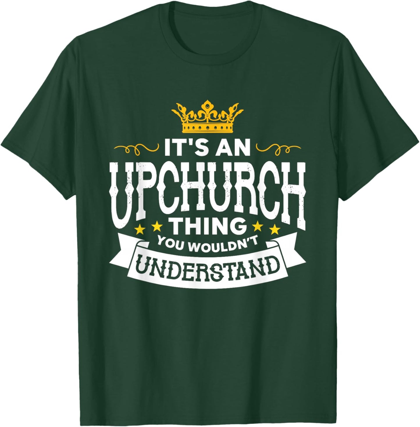It's An Upchurch Thing You Wouldn't Understand Family Name T-Shirt - T-Shirt | Forest