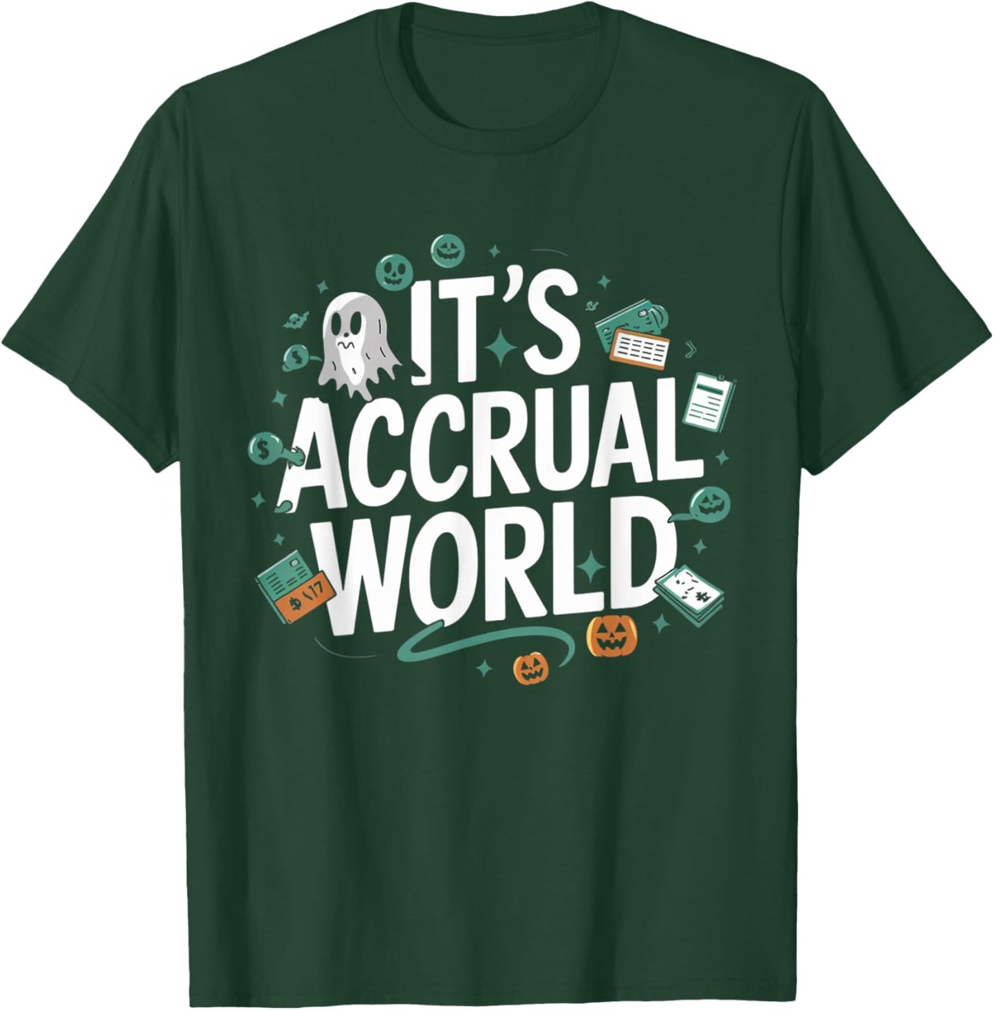 Funny Accountant Halloween It’s Accrual World CPAs Design T-Shirt - T-Shirt | Forest