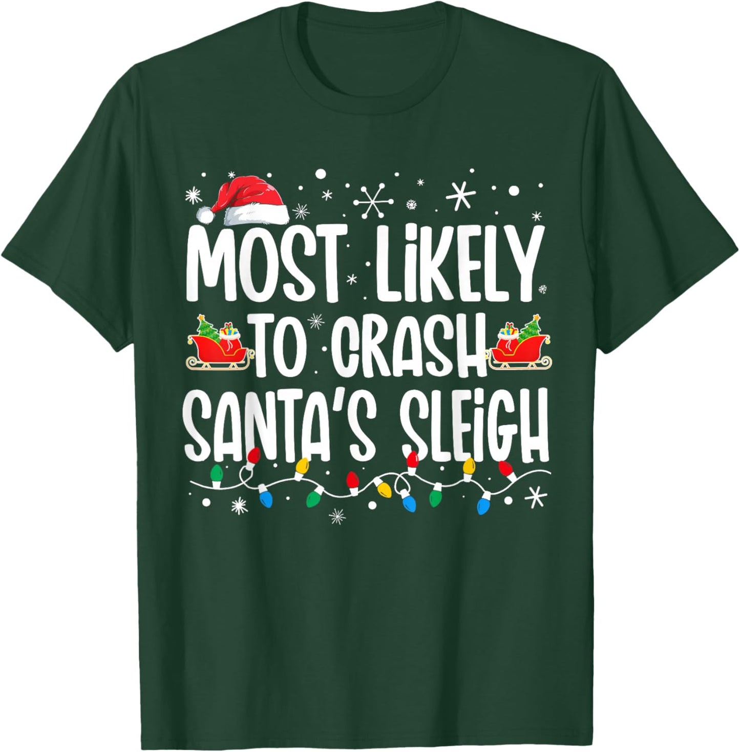 Most Likely Crash Santas Sleigh Funny Christmas Family T-Shirt - T-Shirt | Forest