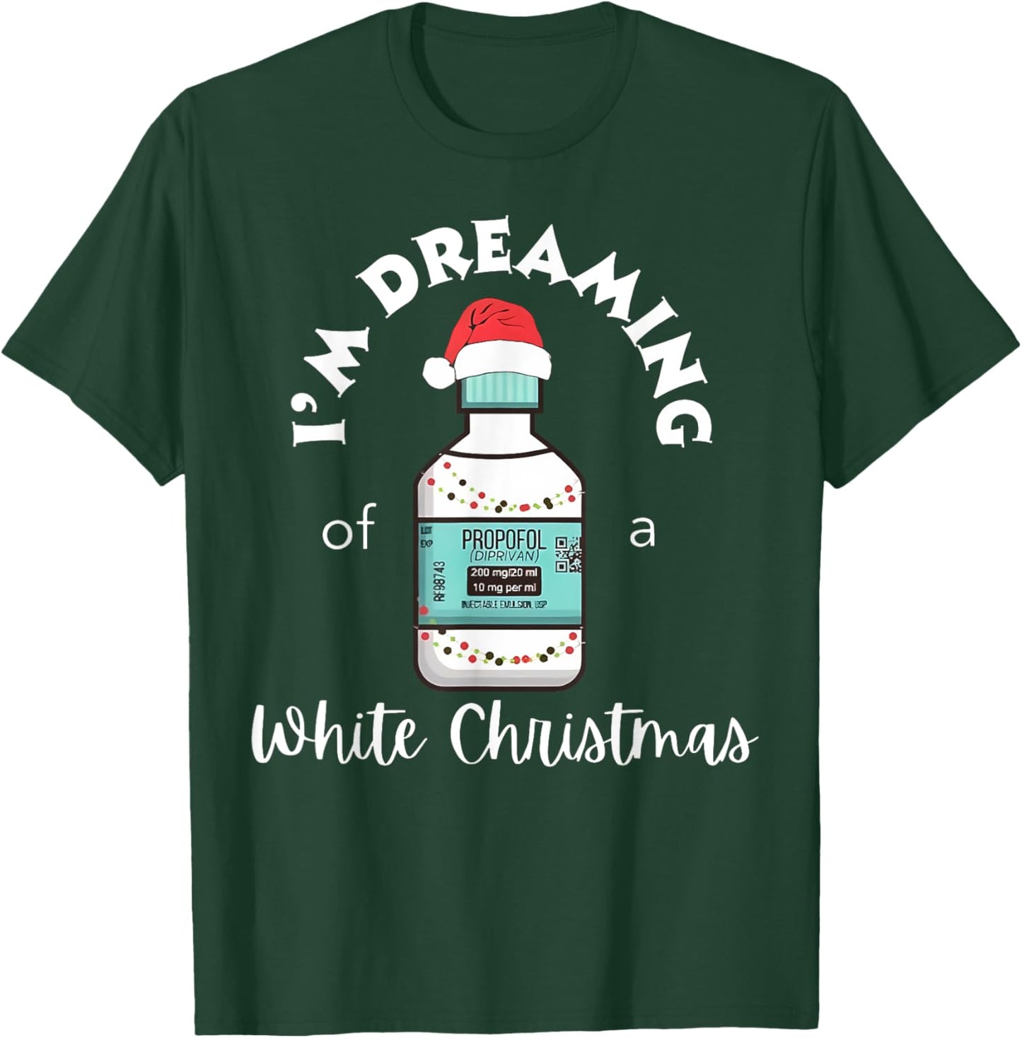 I'm Dreaming Of A White Christmas ICU Nurse Propofol Santa T-Shirt - T-Shirt | Forest