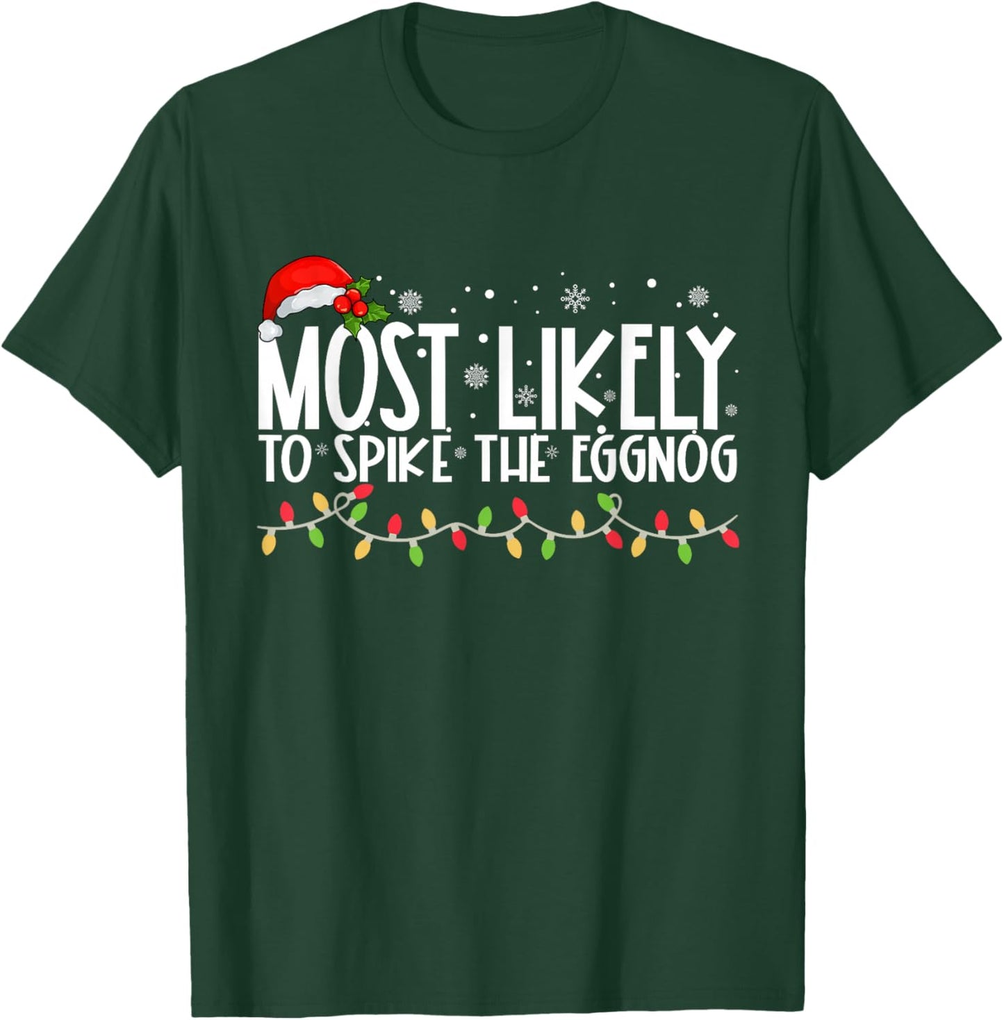 Most Likely To Spike The Eggnog Funny Family Christmas T-Shirt - T-Shirt | Forest