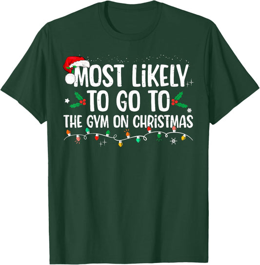 Most Likely To Go To The Gym On Christmas Family Matching T-Shirt - T-Shirt | Forest