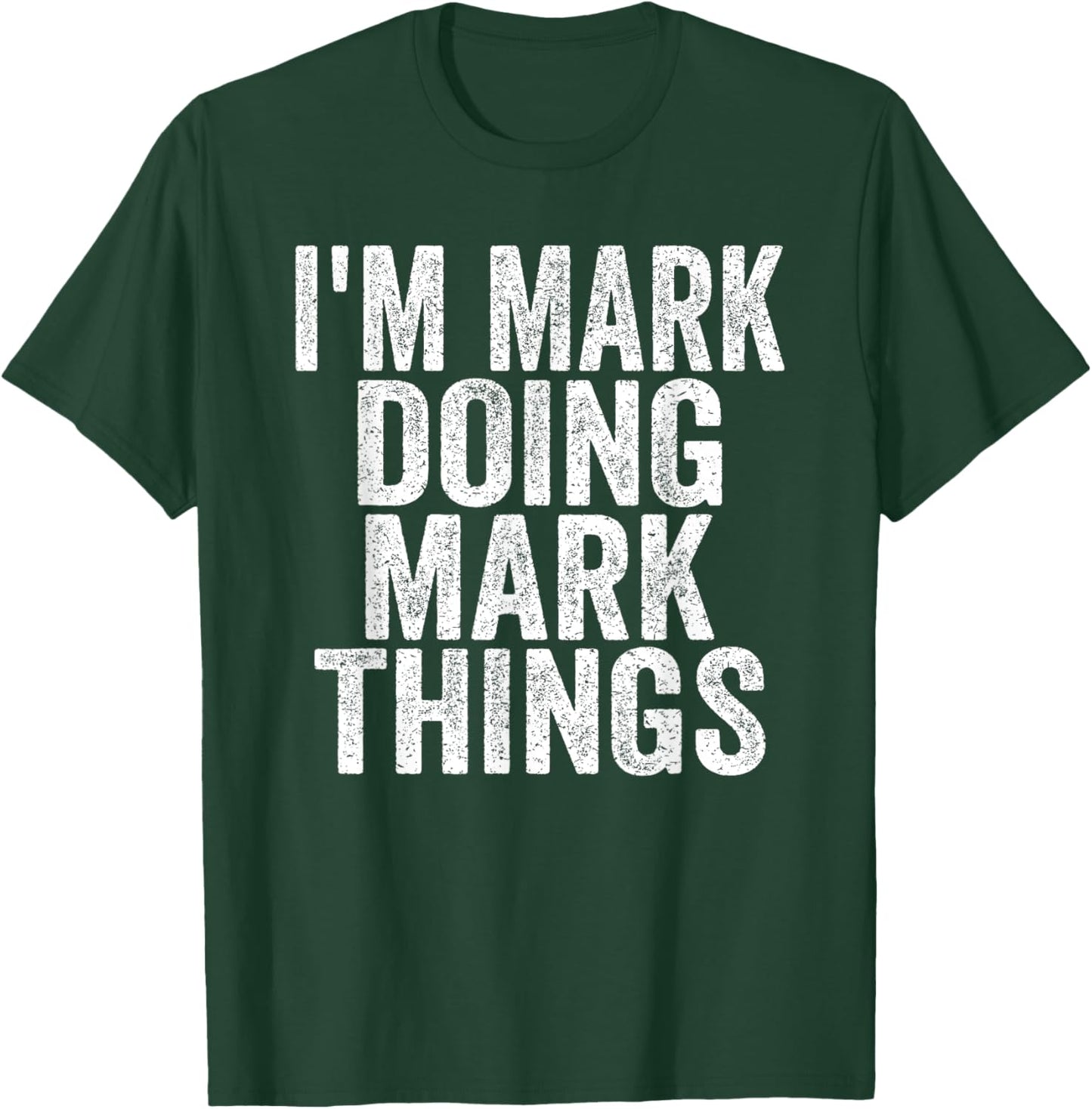 I'm Mark Doing Mark Things Funny Saying Christmas Gifts Idea T-Shirt - T-Shirt | Forest