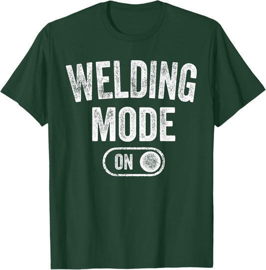 Weldng Mode On Funny Welder Gift Metal Master Metalworker T-Shirt - T-Shirt | Forest