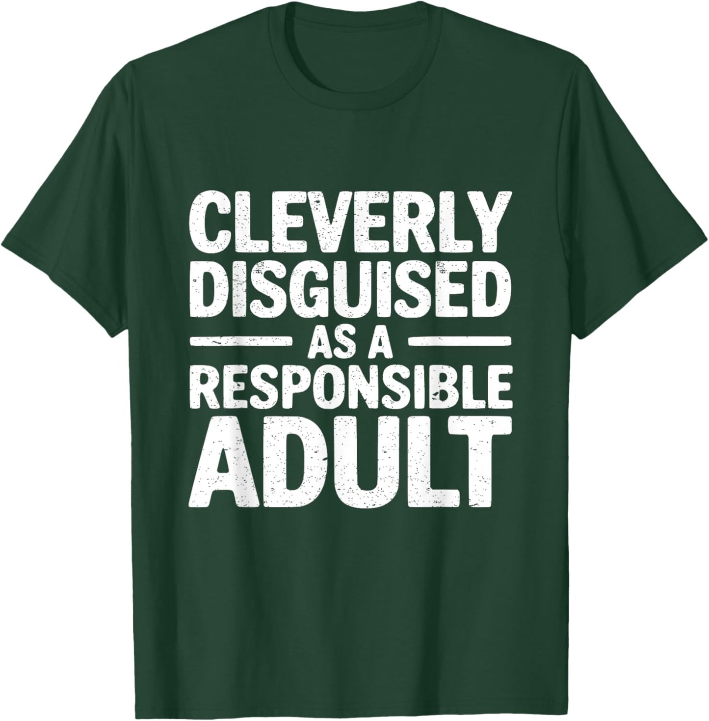 Cleverly Disguised As A Responsible Adult T-Shirt - T-Shirt | Forest