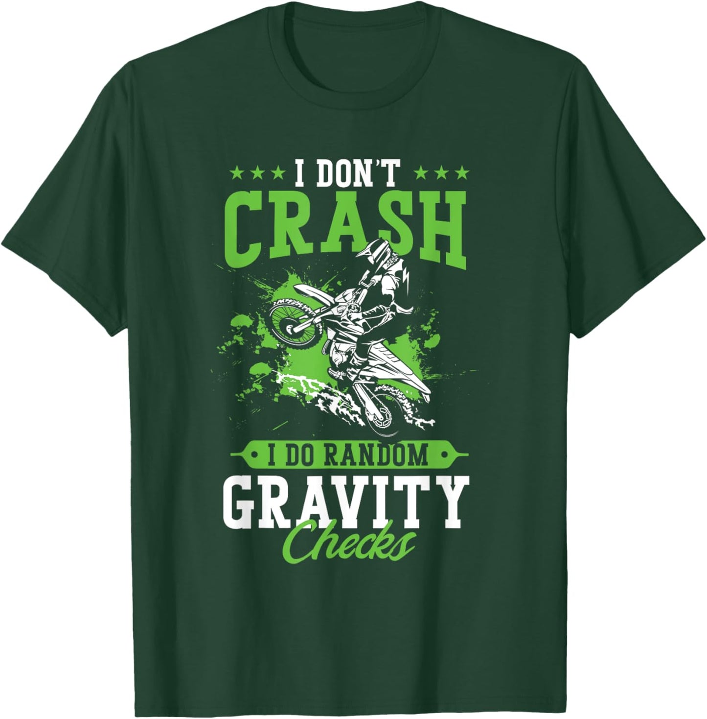 Dirt Bike Rider I Don't Crash I Do Random Gravity Checks T-Shirt - T-Shirt | Forest