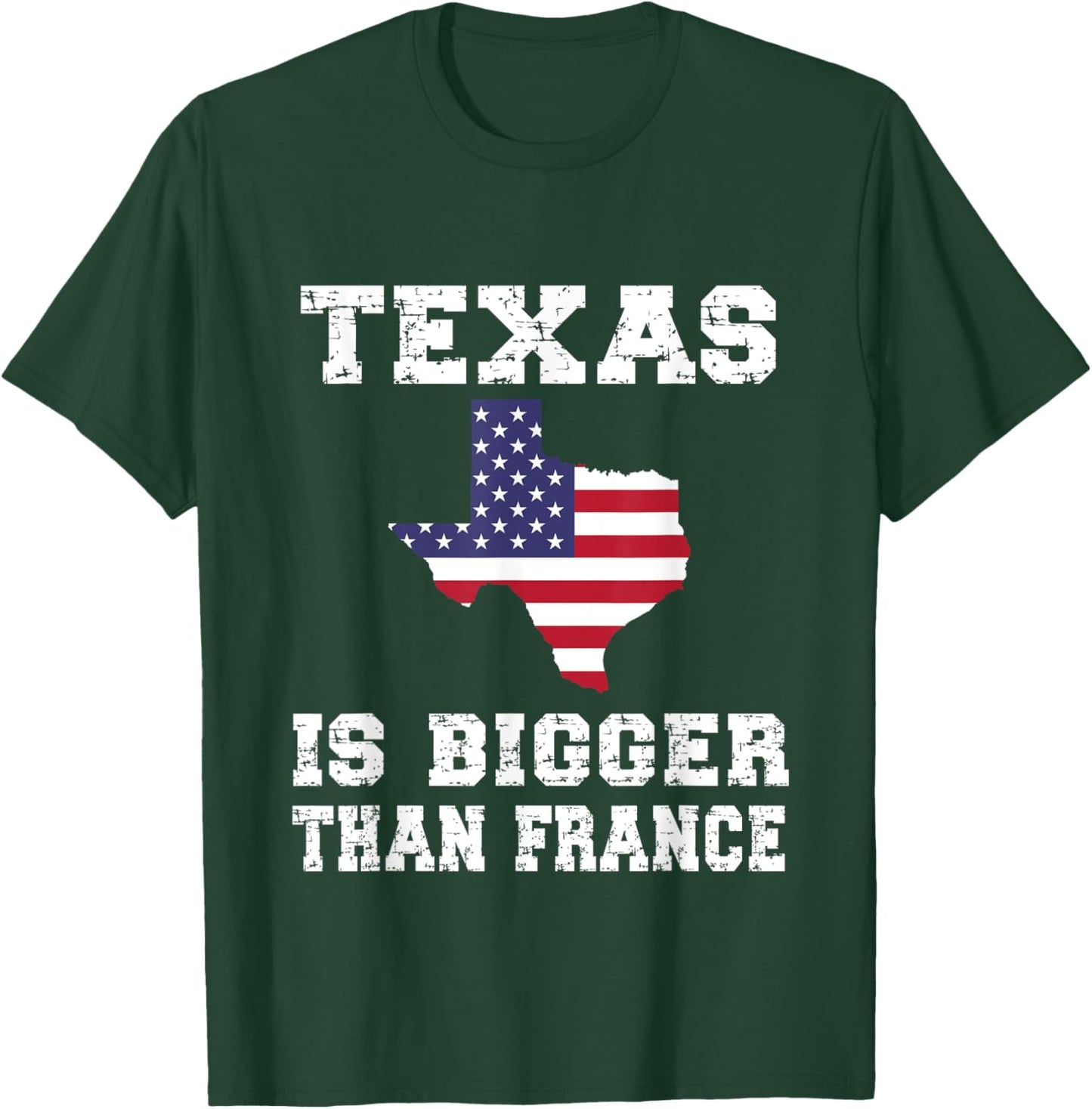 Texas Is Bigger Than France! Proud Texan Funny Saying T-Shirt - T-Shirt | Forest
