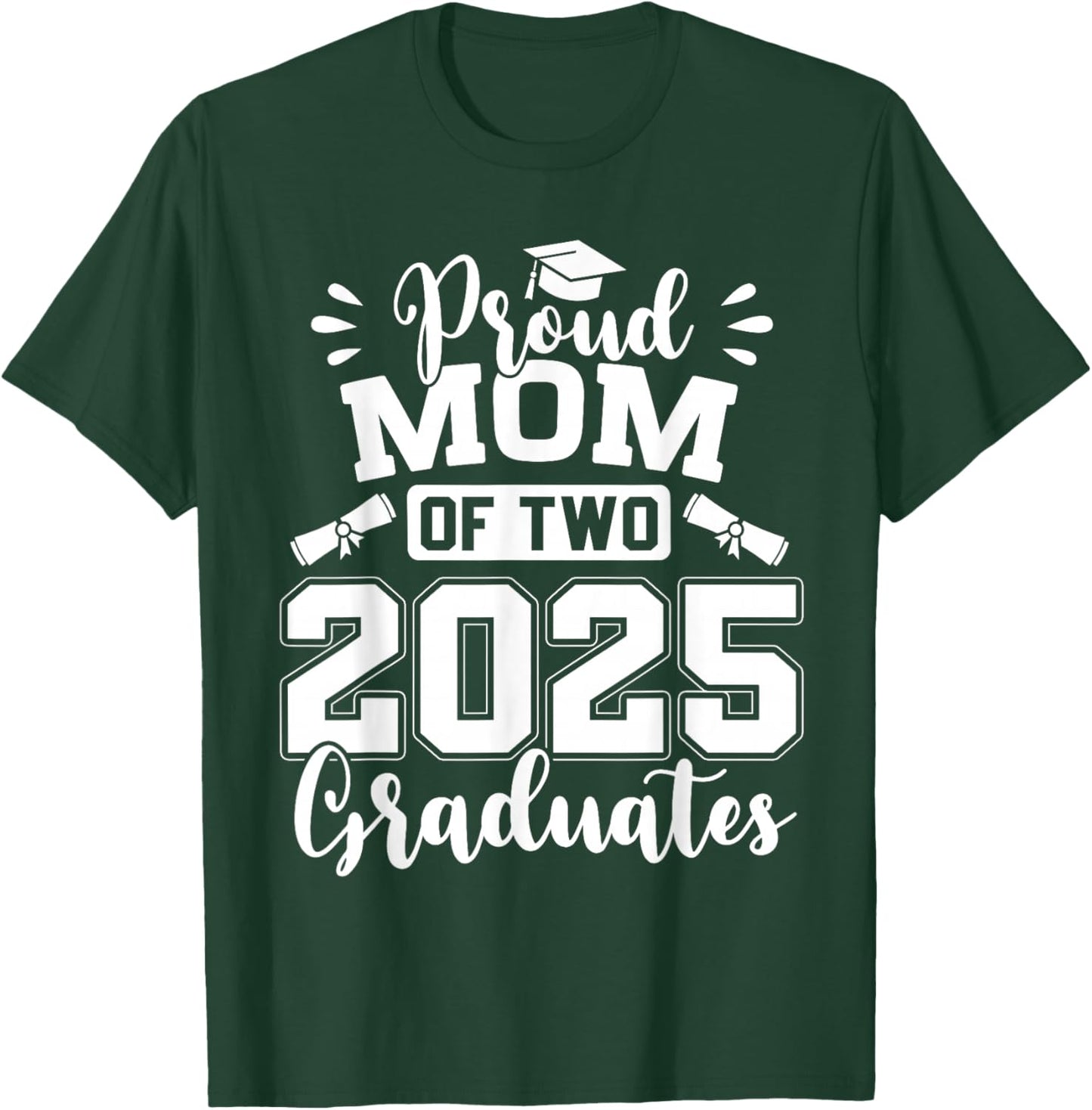 Proud Mom Of Two 2025 Graduates Graduation T-Shirt - T-Shirt | Forest