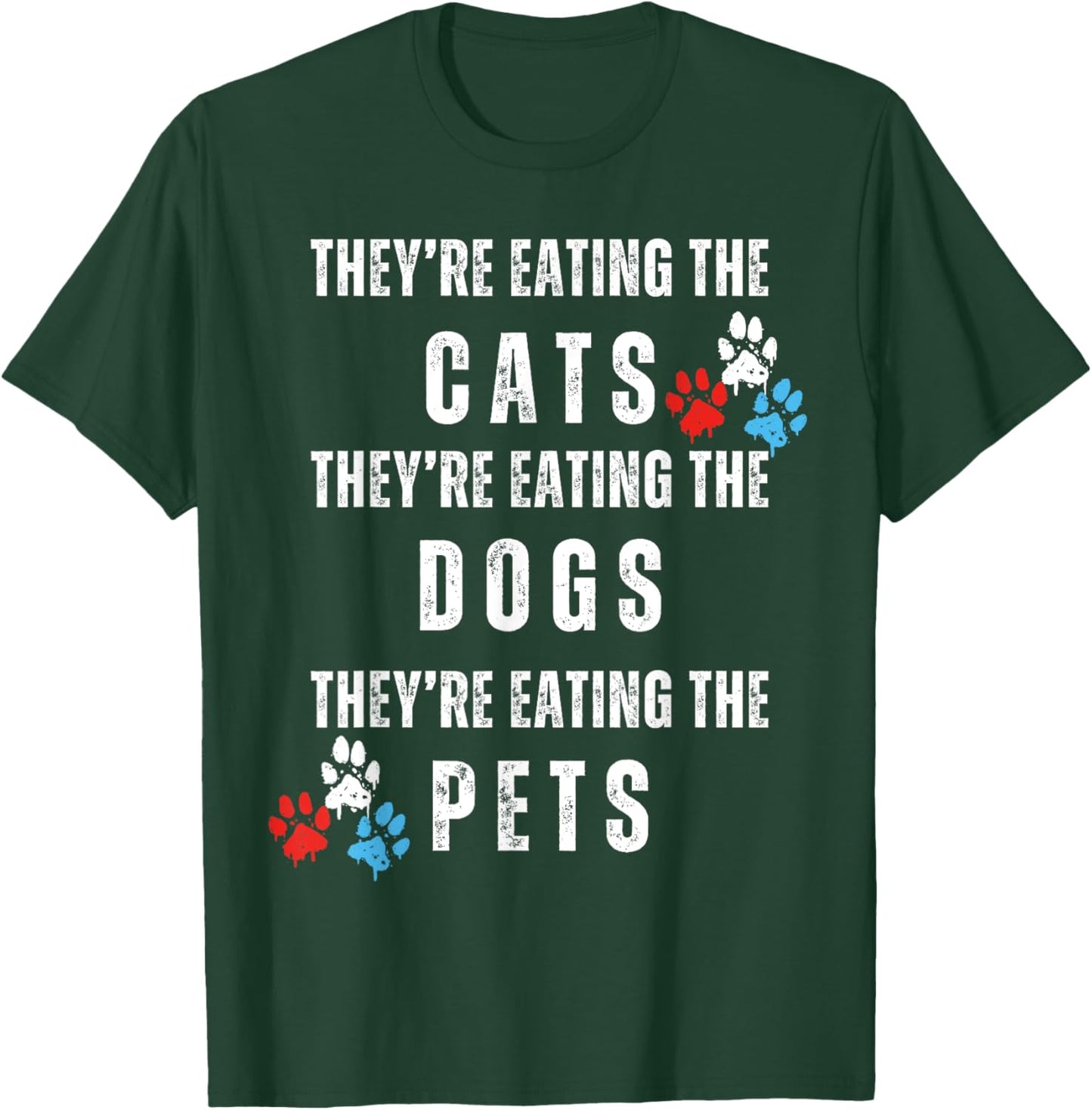 They're Eating The Dogs, Eating The Cats Election 2024 T-Shirt - T-Shirt | Forest