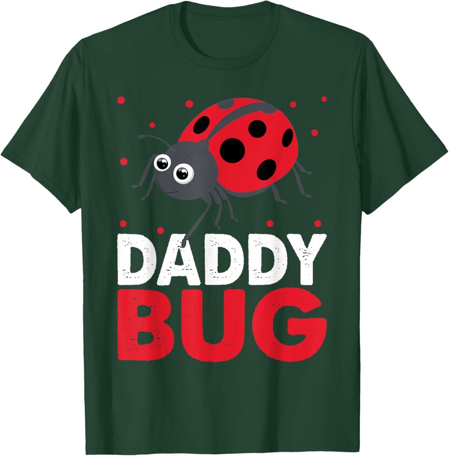 Daddy Bug Funny Ladybug For Daddy T-Shirt - T-Shirt | Forest