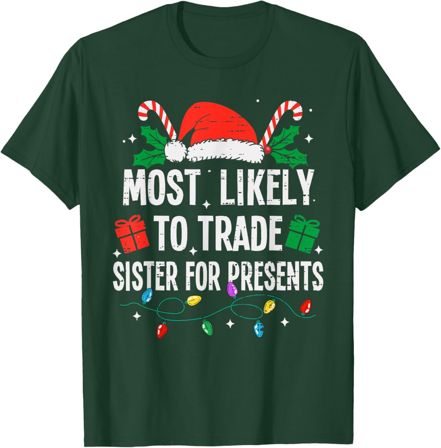 Most Likely To Trade Sister For Presents Christmas Funny T-Shirt - T-Shirt | Forest