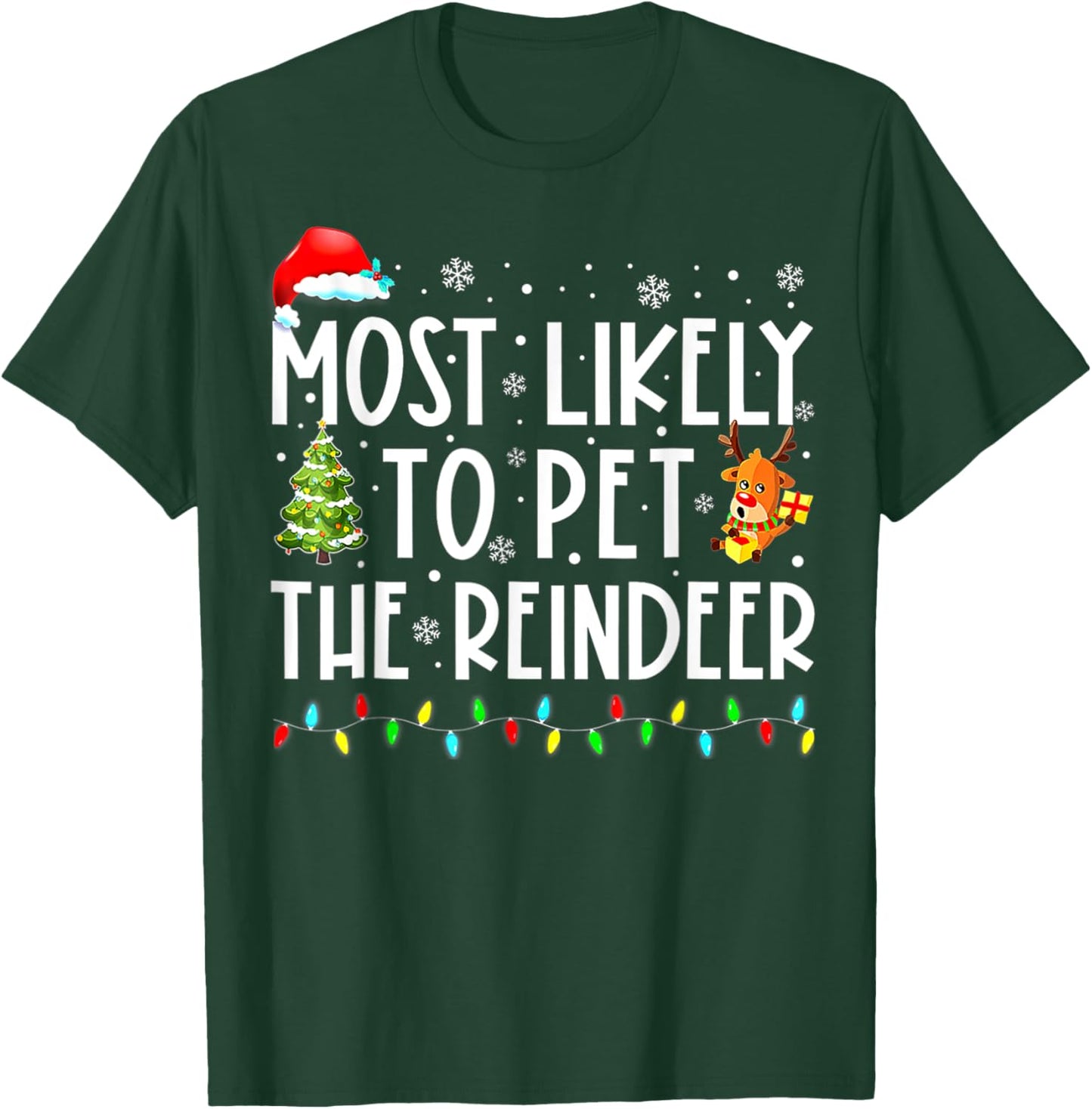 Most Likely To Pet The Reindeer Funny Christmas T-Shirt - T-Shirt | Forest
