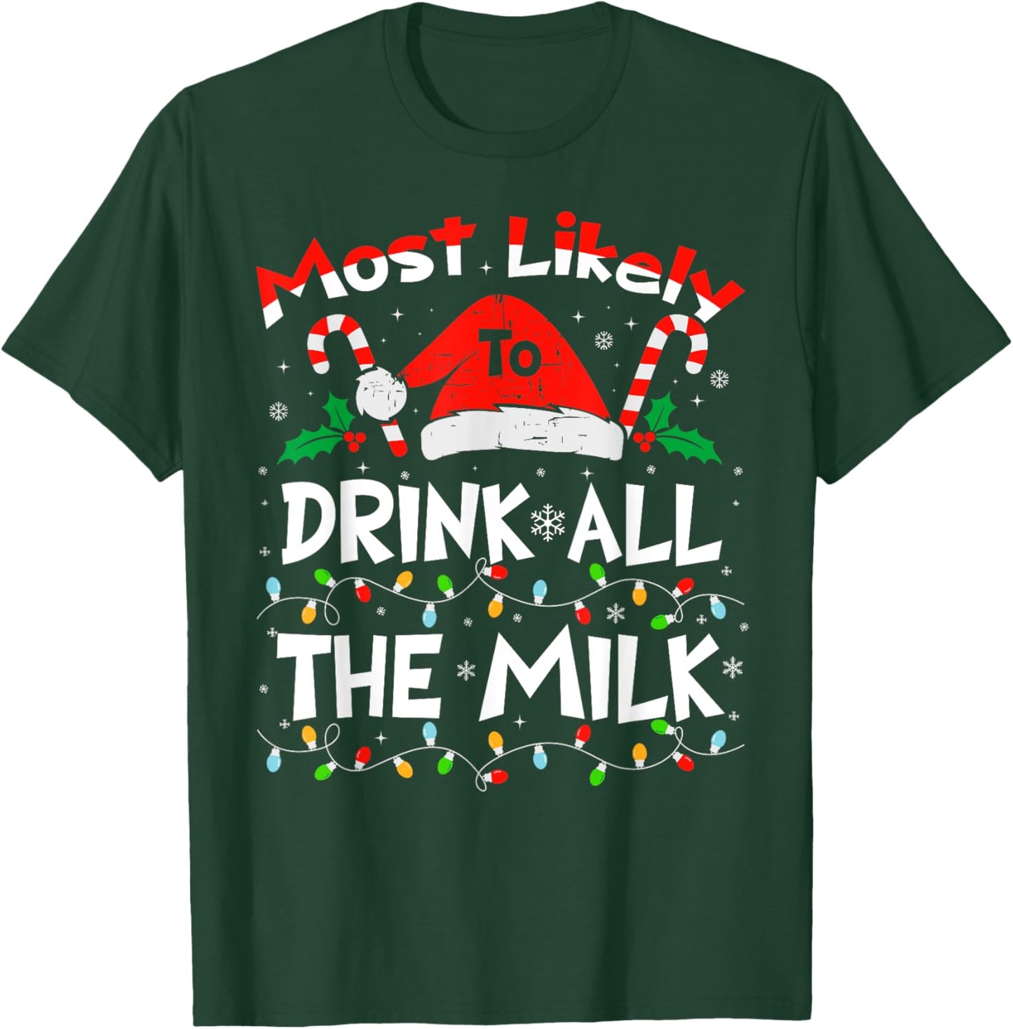 Most Likely To Drink All The Milk Christmas 2024 Family T-Shirt - T-Shirt | Forest