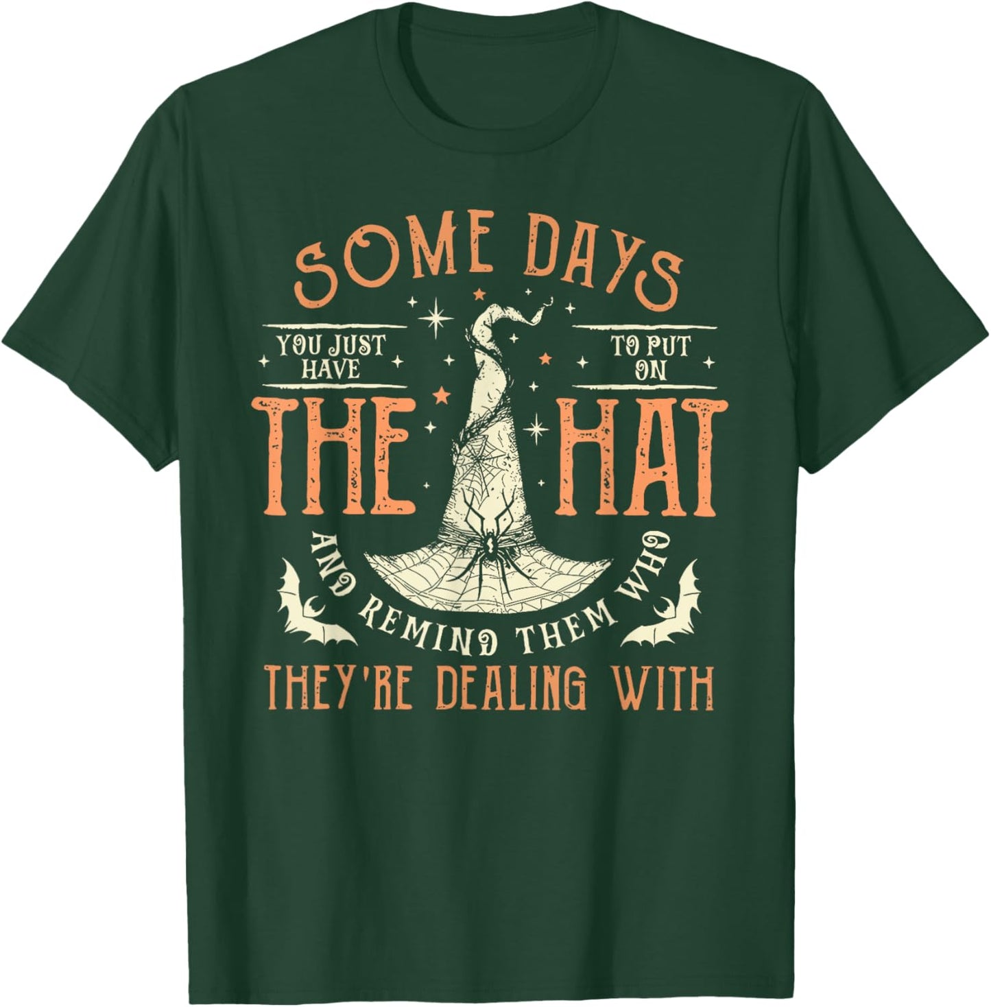 Witches Halloween Some Days You Just Have To Put On The Hat T-Shirt - T-Shirt | Forest