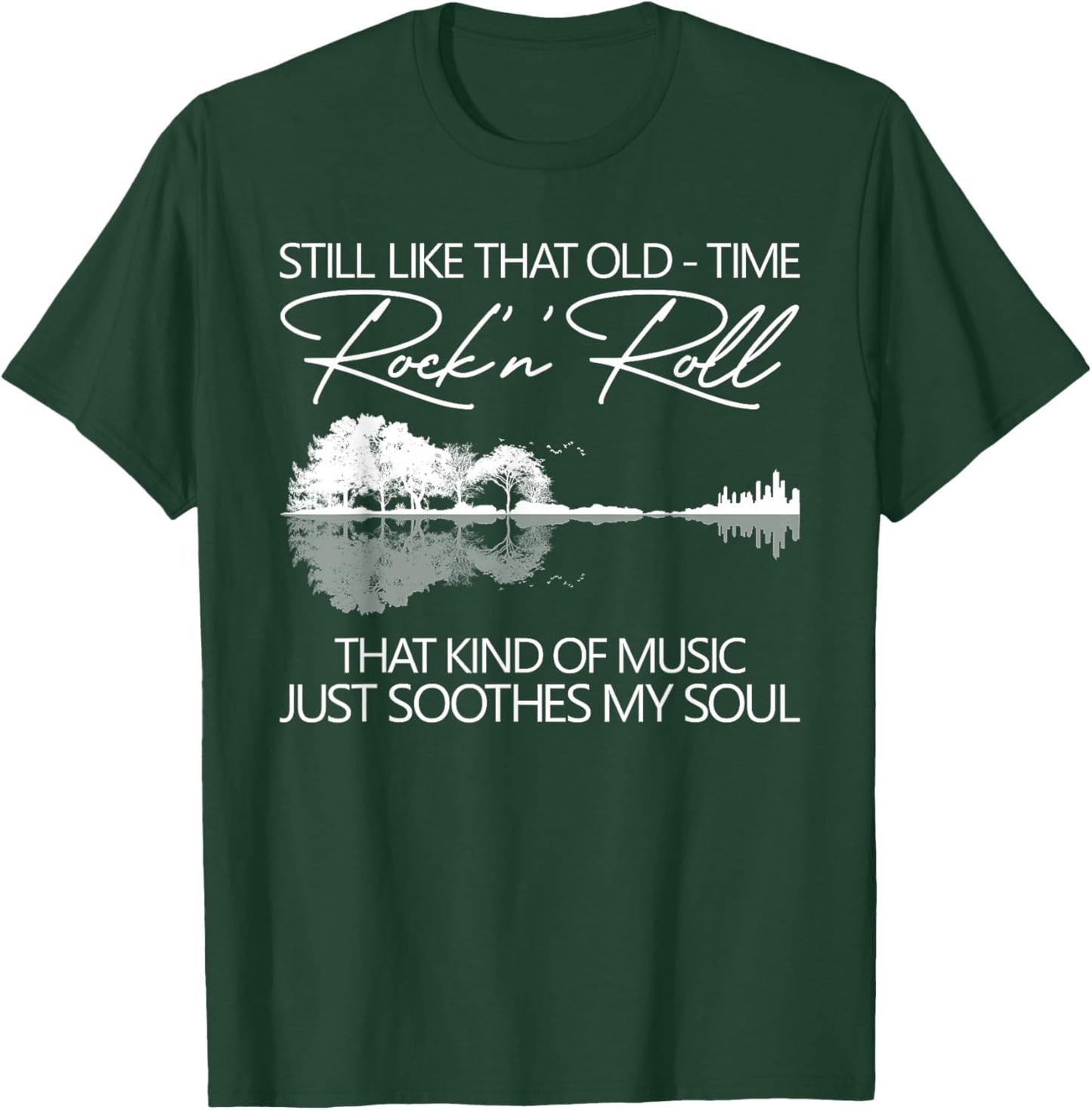 Still Like That Old Time Rock N Roll That Kind Of Music T-Shirt - T-Shirt | Forest