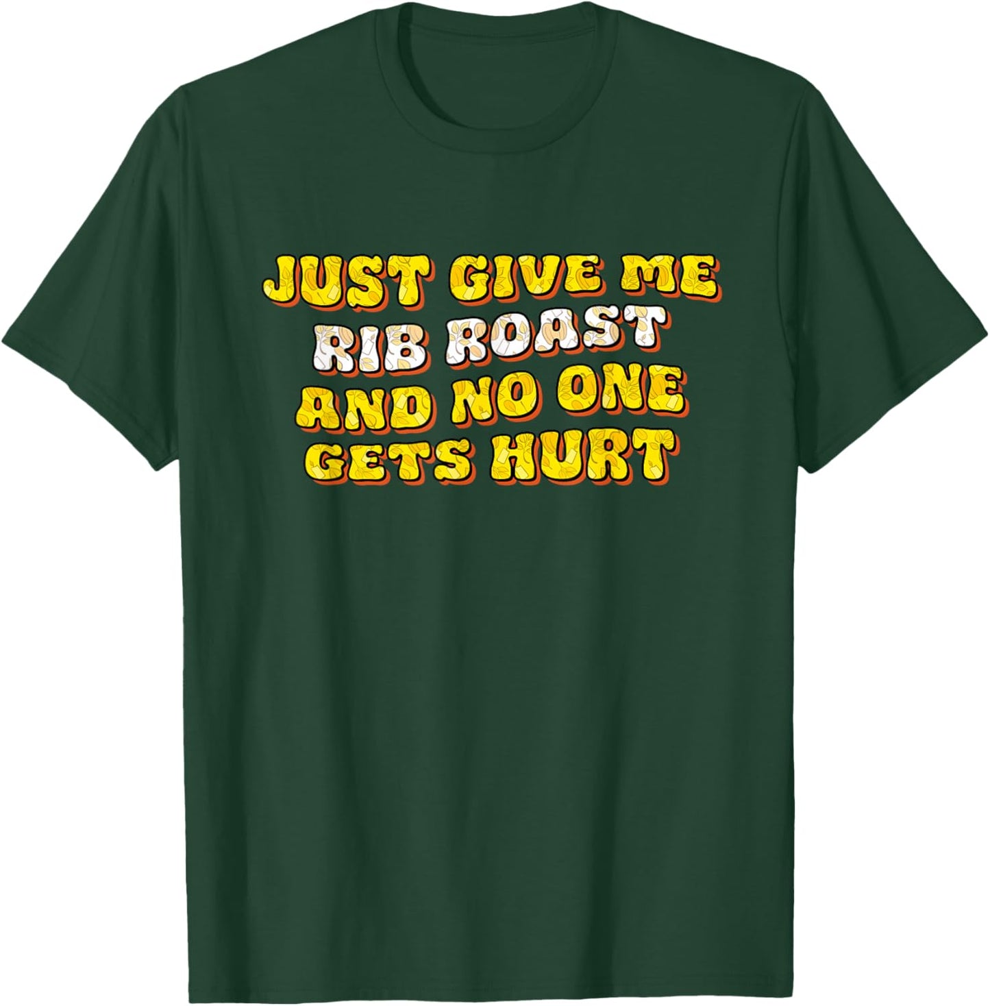 Just Give Me the Rib Roast Roast Beef Thanksgiving Prime Rib T-Shirt - T-Shirt | Forest