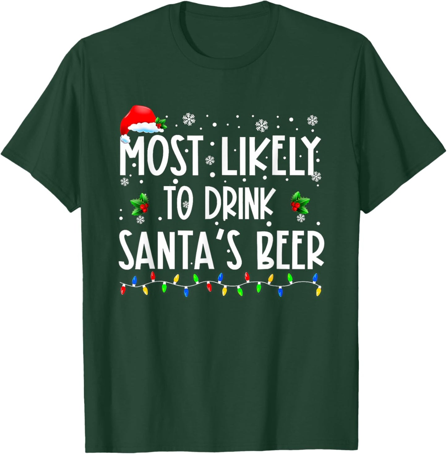 Most Likely To Drink Santa's Beer Christmas T-Shirt - T-Shirt | Forest