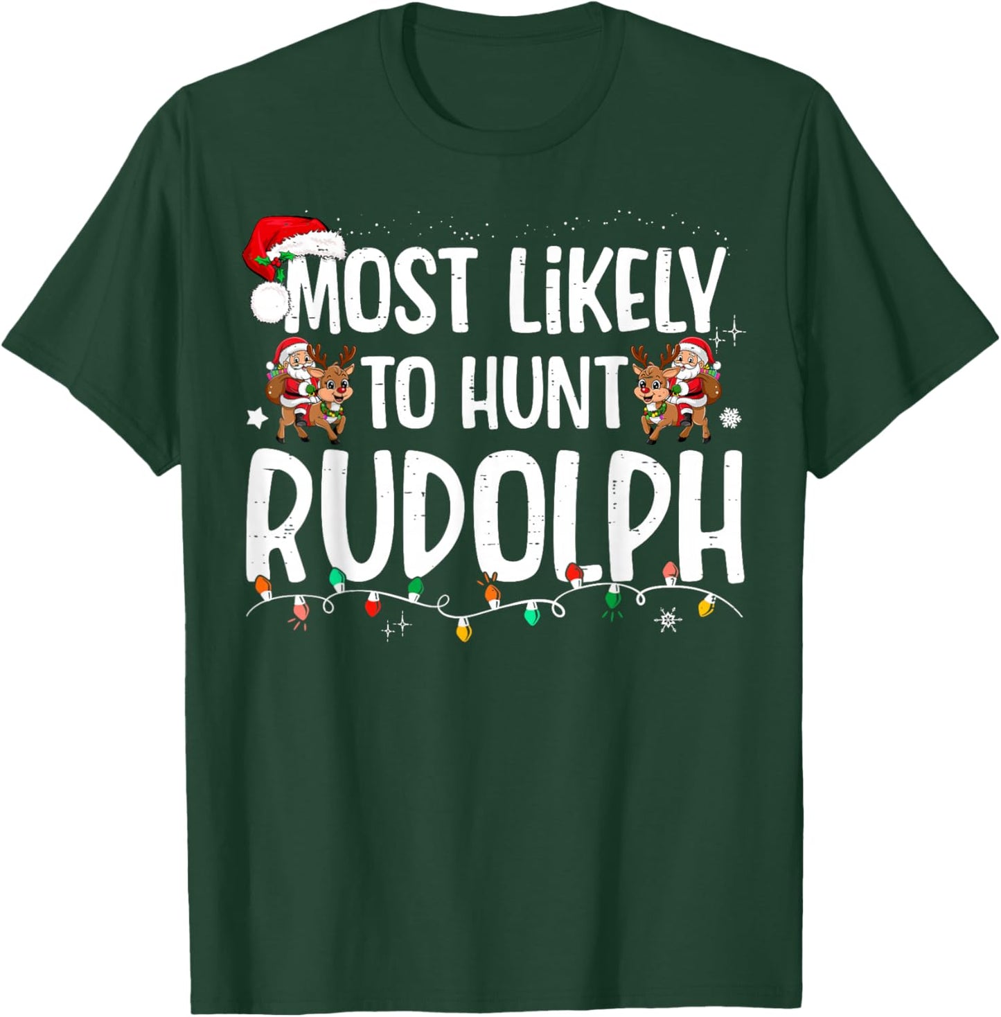 Most Likely To hunt Rudolph Matching Funny Christmas T-Shirt - T-Shirt | Forest