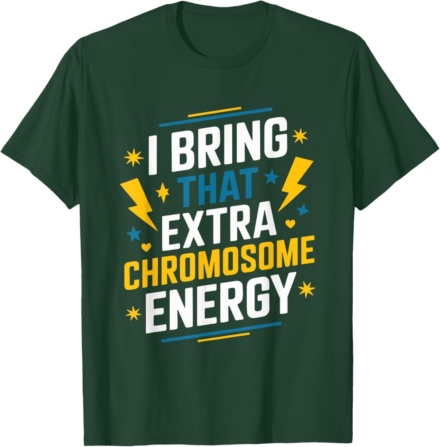 I Bring That Extra Chromosome, Down Syndrome Awareness T-Shirt - T-Shirt | Forest