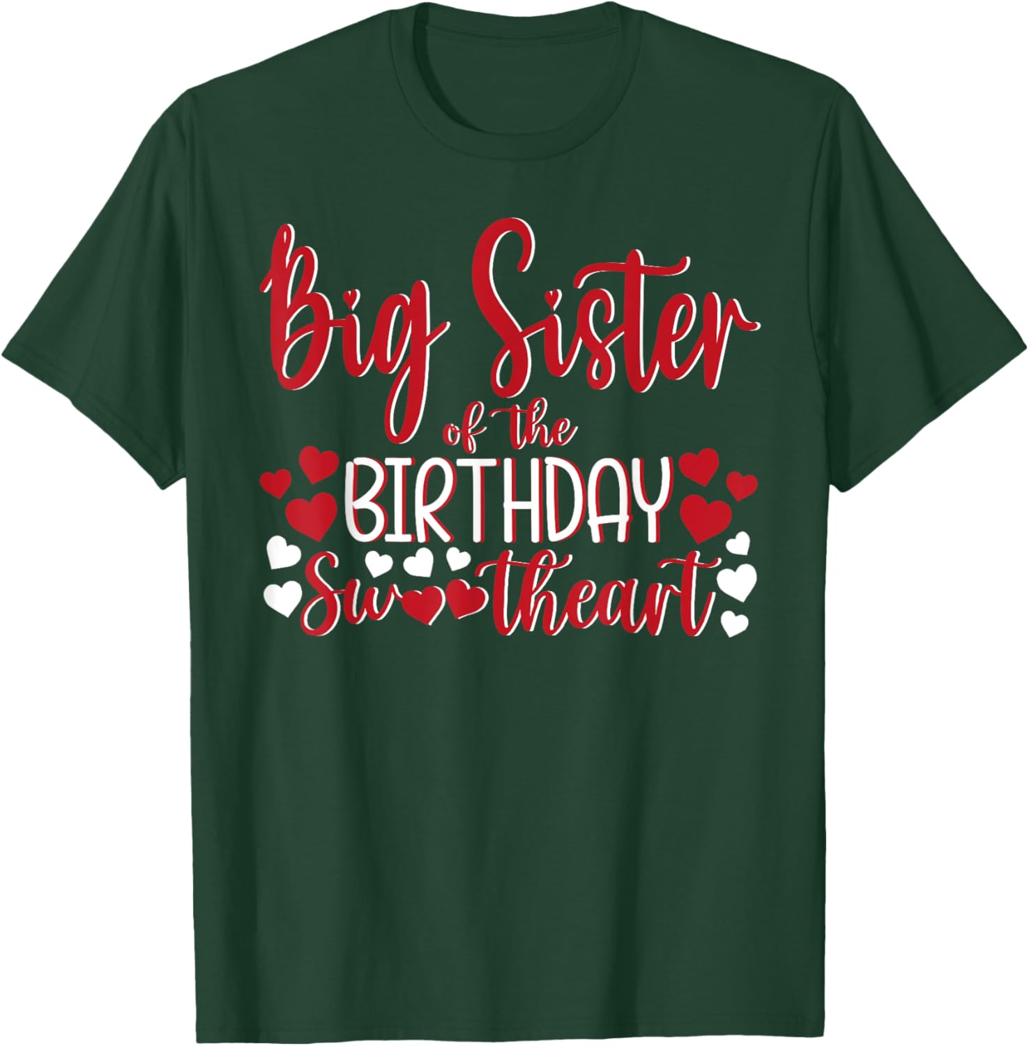 Big Sister of the Birthday Sweetheart Birthday Girl Bday T-Shirt - T-Shirt | Forest