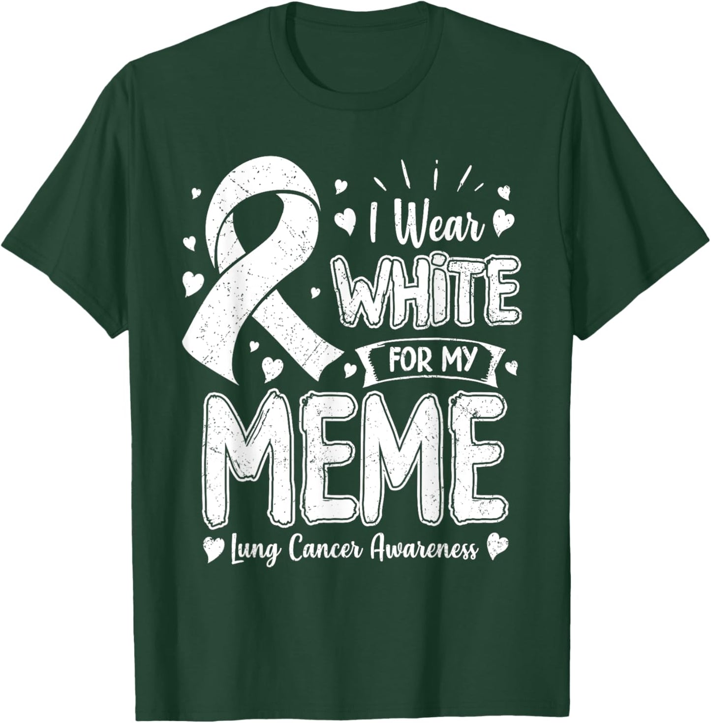 I Wear White For My Meme Lung Cancer Awareness T-Shirt - T-Shirt | Forest