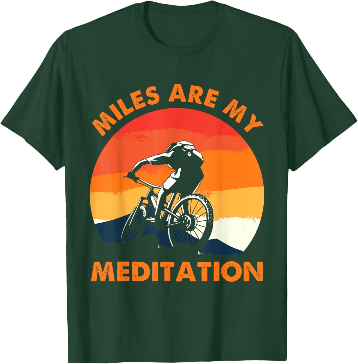 Funny Mountain Bike - Miles Are My Meditation - MTB Cycling T-Shirt - T-Shirt | Forest