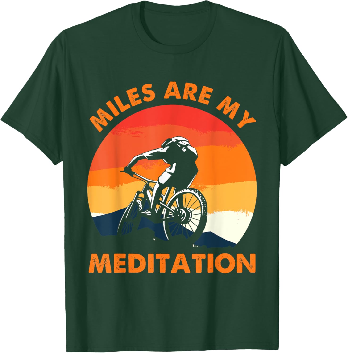 Funny Mountain Bike - Miles Are My Meditation - MTB Cycling T-Shirt - T-Shirt | Forest