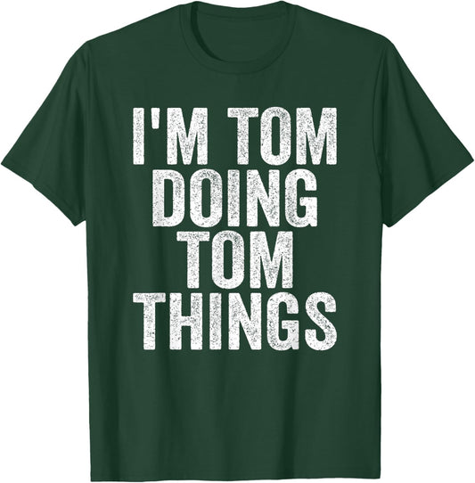 I'm Tom Doing Tom Things Funny Saying Christmas Gifts Idea T-Shirt - T-Shirt | Forest