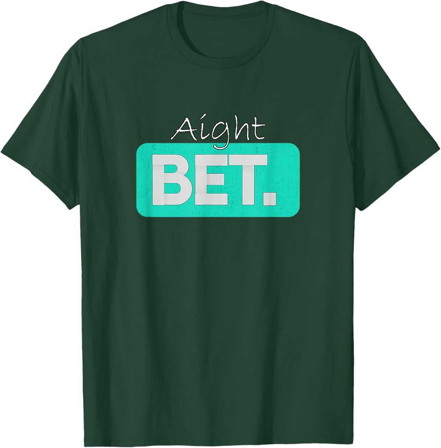 Teal Aqua Aight BET. Teal Aqua Graphic T-Shirt - T-Shirt | Forest