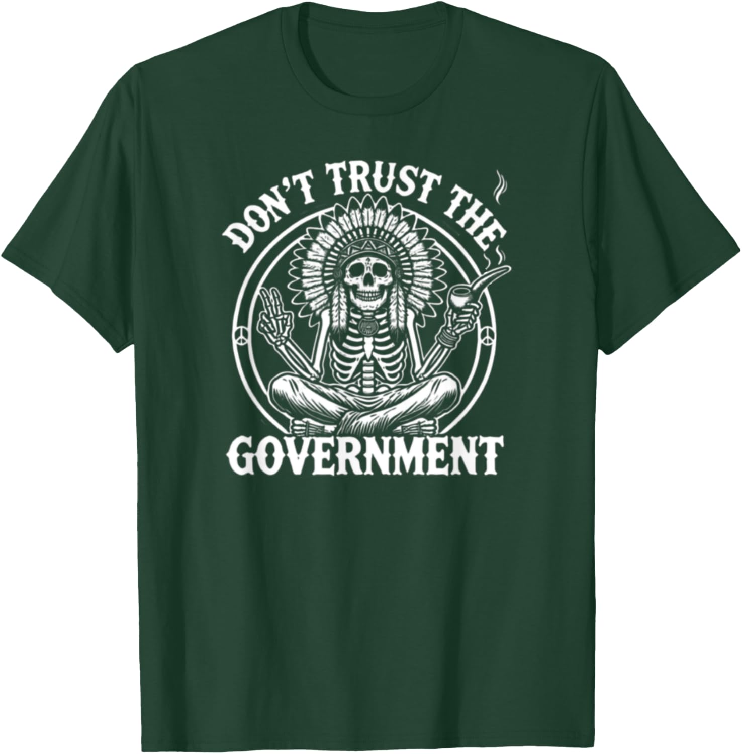 Skeleton Indian - Native American Don't Trust The Government T-Shirt - T-Shirt | Forest