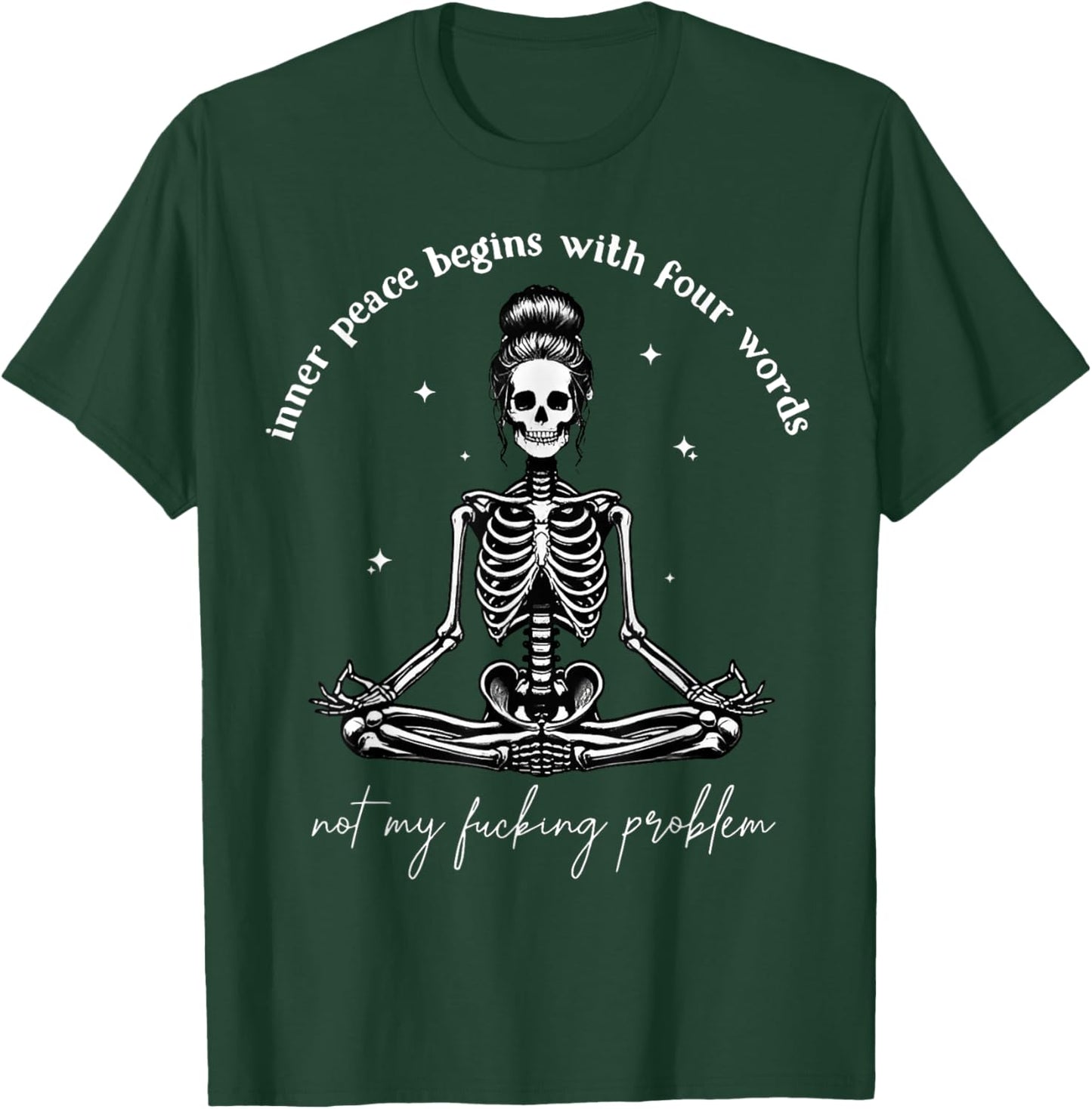 Inner Peace Begins With Four Words Not My Fucking Problem T-Shirt - T-Shirt | Forest