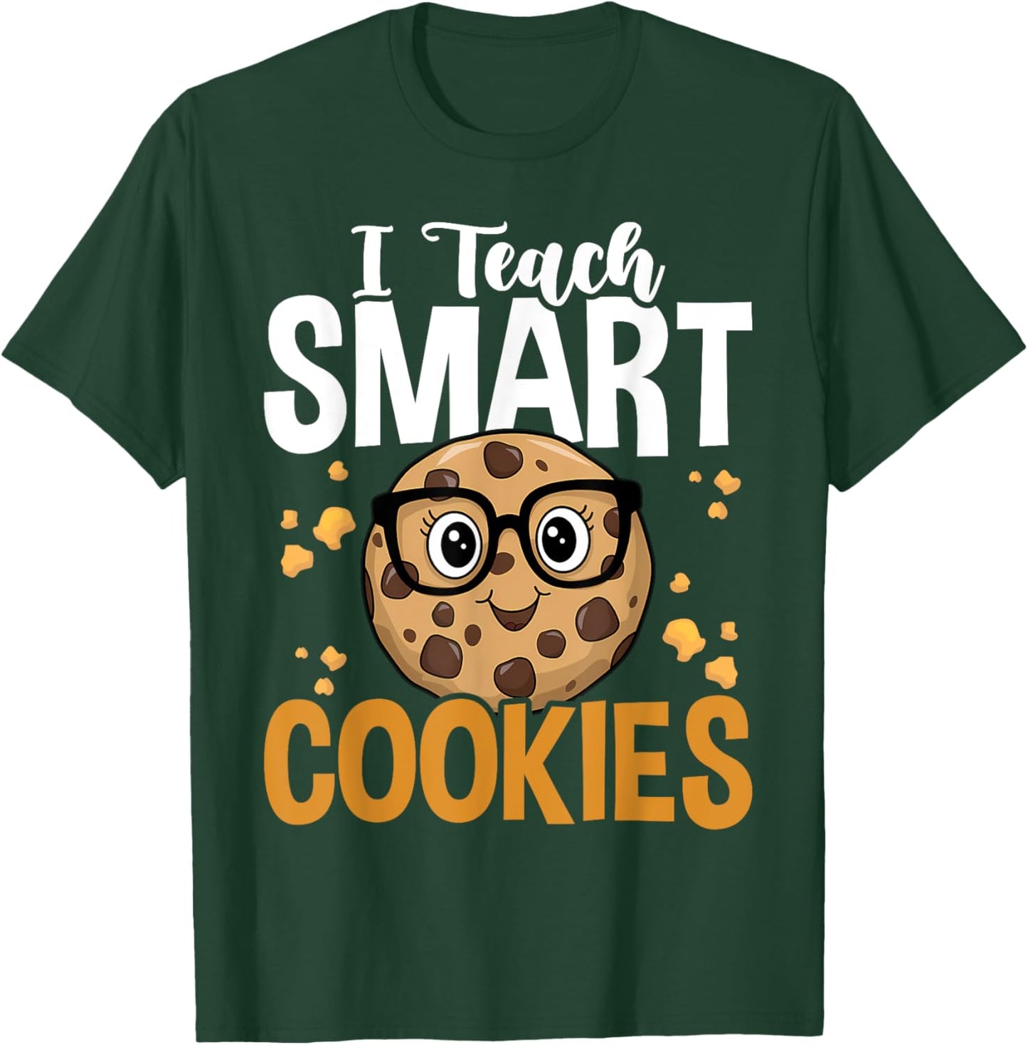 Funny Teacher I Teach Smart Cookies Nerd T-Shirt - T-Shirt | Forest